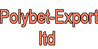 Polybet-Export LTD